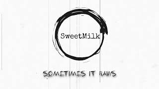 Sweetmilk - Sometimes It Rains video