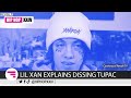 Lil Xan Explains Why He Called Tupac Shakur's Music Boring!