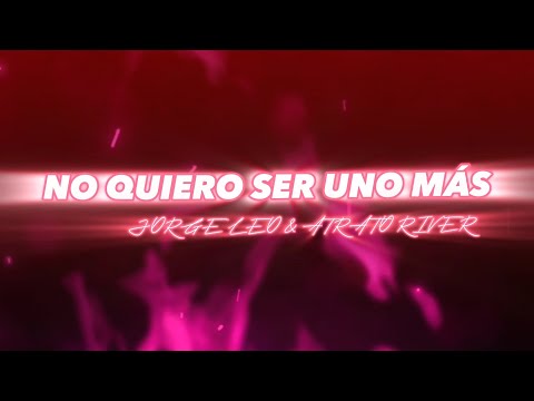 Jorge Leo & Atrato River  - No Quiero Ser Uno Mas (VideoLyric)