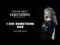 Taylor Swift I Did Something Bad Live with Lyrics