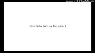 Juliane Werding 3 Jahre lang Cover by Anne X