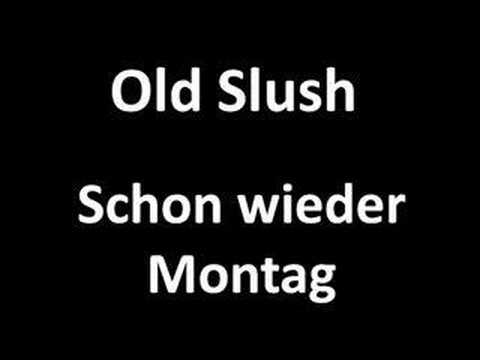 Old Slush - Schon wieder Montag