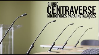 Video thumbnail for Shure Centraverse - Microfones para Instalações by Shure do Brasil