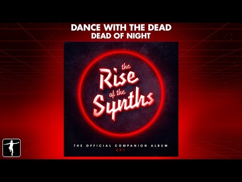 Dance With The Dead - Dead Of Night - The Rise of The Synths EP 1  (Official Video)