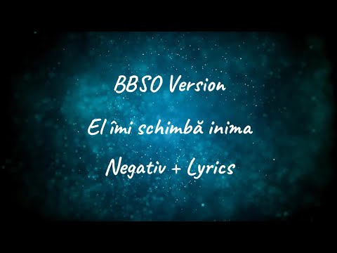 El îmi schimbă inima negativ + versuri [lyrics] - BBSO version