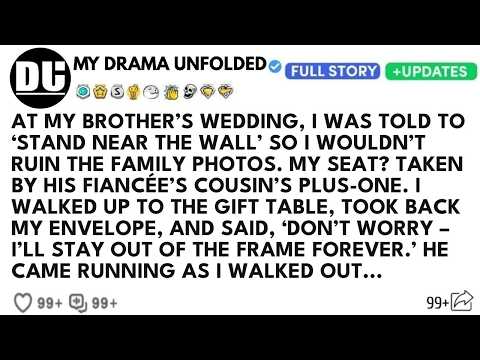 At My Brother’s Wedding, I Was Told To ‘Stand Near The Wall’ So I...