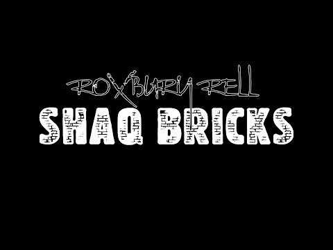 Roxbury Rell - Shaq Bricks