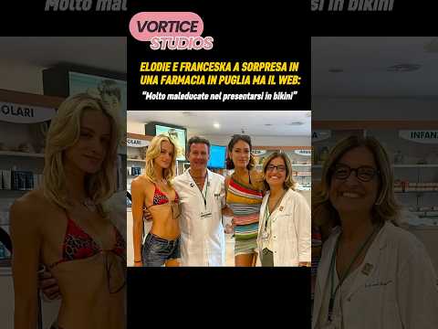 Elodie e Franceska nel mirino delle critiche sul web per il loro abbigliamento in farmacia