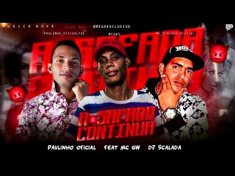 PAULINHO OFICIAL, DJ SCALADA E MC GW - A SAFADA  CONTINUA