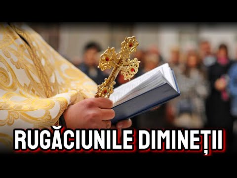 RUGĂCIUNILE DE DIMINEAȚĂ, scrise și citite (toate rugăciunile care se zic la trezire)