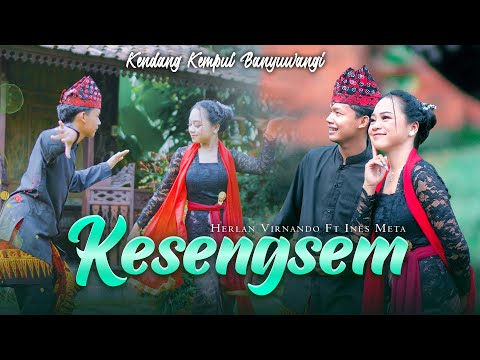 KESENGSEM - Ines Meta feat. Herlan Virnando || Kendang Kempul Banyuwangi (Official Music Video)