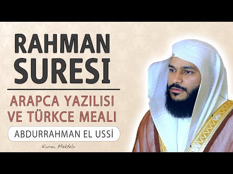Rahman suresi anlamı dinle Abdurrahman el Ussi (Rahman suresi arapça yazılışı okunuşu ve meali)