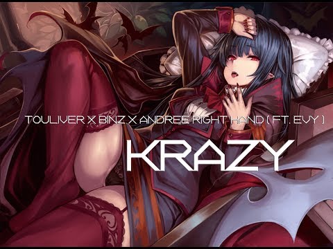 KRAZY - TOULIVER x BINZ x ANDREE RIGHT HAND ( Ft. EVY ) Nightcore