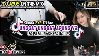 Download lagu DJ AGUS TERBARU YANG LAGI VIRAL UNGGAT UNGGAT APUNG V2 SOUND FYP TIKTOK mp3