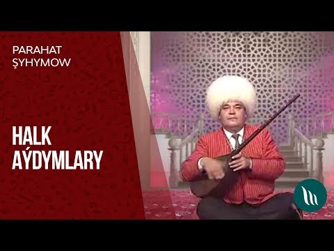Parahat Shyhymow - Halk aydymlary | 2019