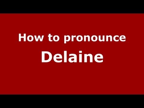 How to pronounce Delaine