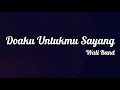 Wali Band - Doaku Untukmu Sayang | Lirik