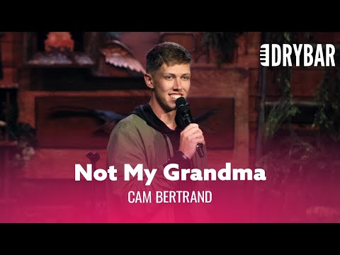 Your Grandma Shouldn't Be Attractive. Cam Bertrand