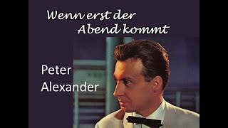 Wenn erst der Abend kommt - Peter Alexander