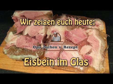 Eisbein im Glas - Einkochen - Wurst selber herstellen - Opa Jochen´s Rezept