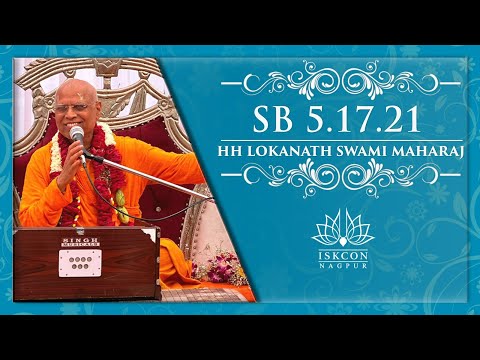 Srimad Bhagavatam 5.17.21 || ISKCON Nagpur || HH Lokanath Swami Maharaj || 23-06-2023