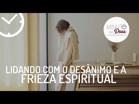 LIDANDO COM O DESÂNIMO E A FRIEZA ESPIRITUAL