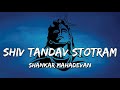 Shiv Tandav Stotram Lyrics - Shankar Mahadevan