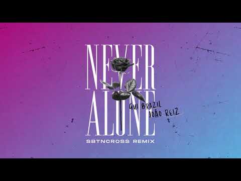Gui Brazil, João Reiz - Never Alone (SBTNCROSS Remix)