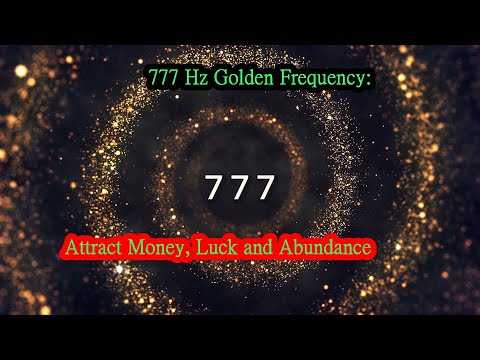 777 Hz Golden Frequency: Attract Money, Luck and Abundance | powerful angelic healing frequenc