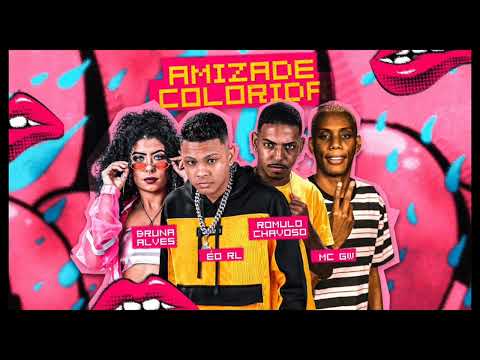 🇧🇷 ROMULO CHAVOSO - É O RL - REMIX BRUNA ALVES - MC GW - AMIZADE COLORIDA - BREGA FUNK