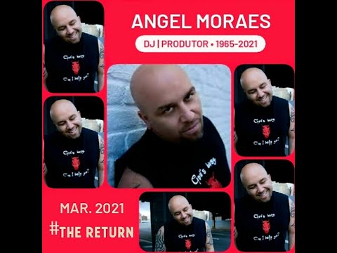 Angel Moraes, 1965 - 2021