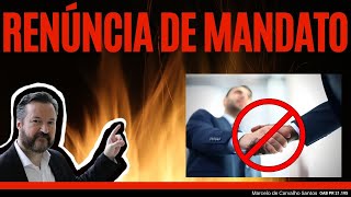 POLÊMICA - RENÚNCIA DE MANDATO