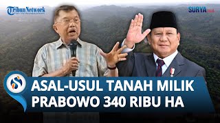 Dibongkar! JK Ungkap Asal-usul Tanah Prabowo: Dia Beli Rp2,3 Triliun!, Pemilik Awal Terungkap