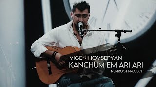 Vigen Hovsepyan & NemRoot Project - Kanchum em ari ari (Live) (2023)