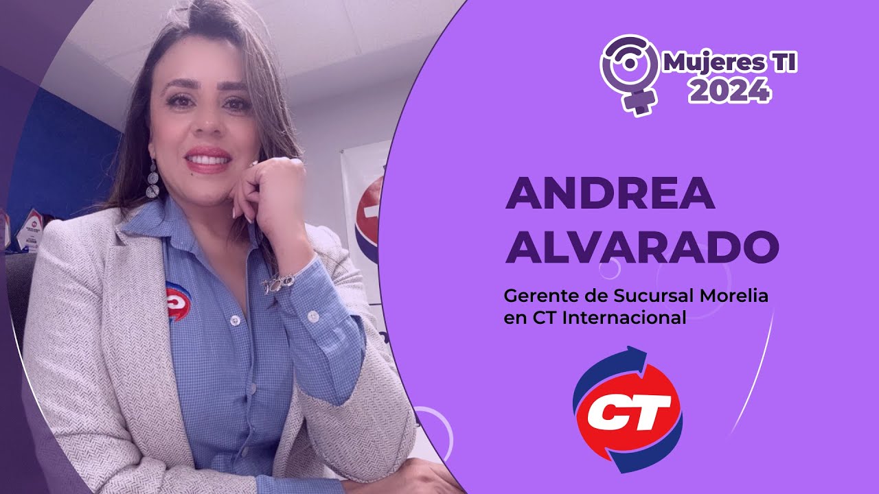 Reseller Mujeres TI 2024 | Andrea Alvarado, CT Internacional