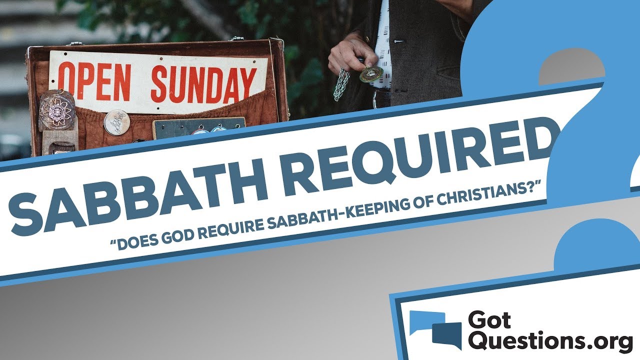 Does God require Sabbath-keeping of Christians?