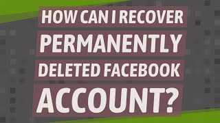 How can I recover permanently deleted Facebook account?