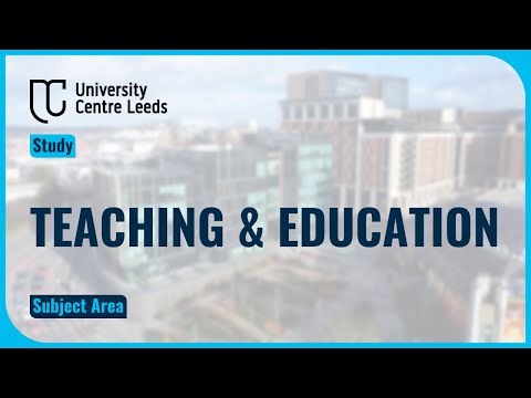 Teaching & Education at University Centre Leeds | Study for 2025