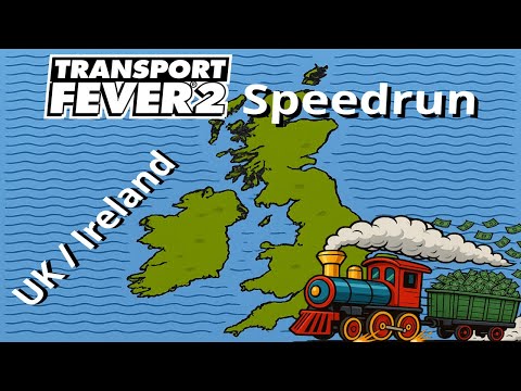 UK and Ireland | Speedrun $100,000,000!  | Transport Fever 2