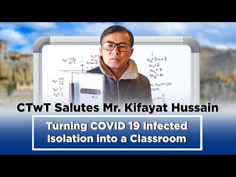 Turning COVID 19 Infected Isolation into a Classroom | CTwT Salutes Mr. Kifayat Hussain