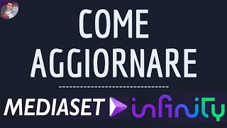 AGGIORNAMENTO MEDIASET INFINITY App, aggiornare Mediaset applicazione e SCARICAR