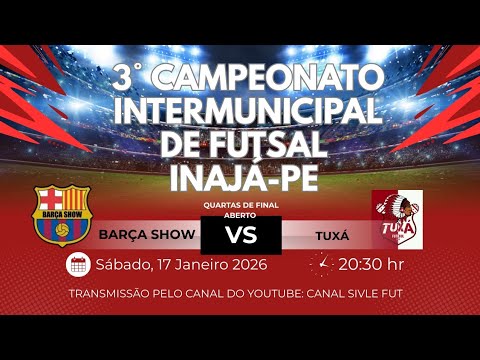 BARÇA SHOW X TUXÁ | 3°CAMPEONATO INTERMUNICIPAL DE FUTSAL | INAJÁ-PE | QUARTAS DE FINAL