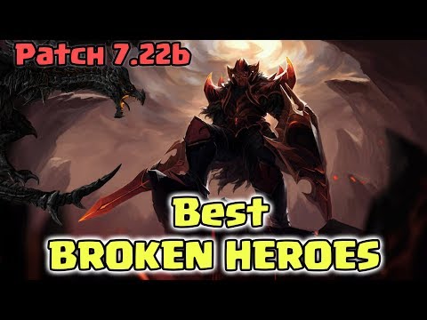 The Most Broken Heroes In Patch 7.22b | Dota 2 Guide