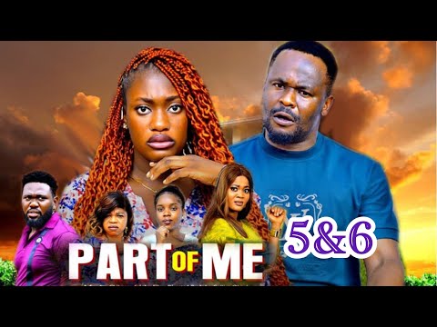 Part Of Me 5&6 (NEW MOVIE)- ZUBBY MICHAEL & SHARON IFEDI 2025 Nig Movie