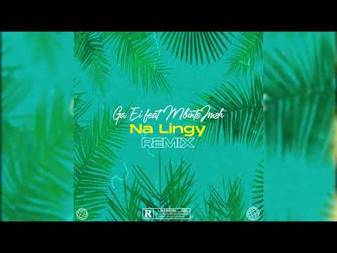 Ga Ei - Na lingy (remix) Ft MbintsJmsh