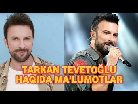 TARKAN TEVETOĞLU HAQIDA MA'LUMOTLAR | Biografiya o'zbek tilida