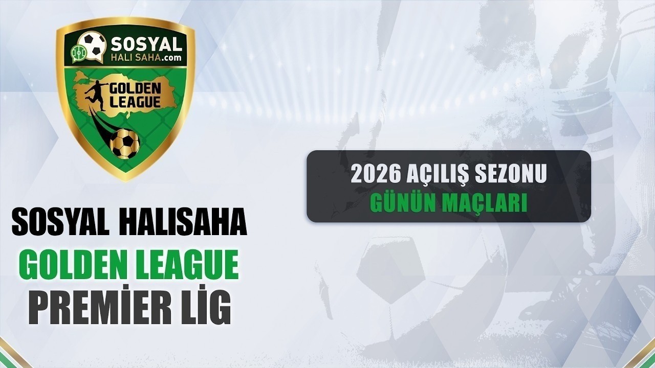Sosyal Halısaha Golden League / 2026 Açılış Sezonu / PREMİER LİG - LA LİGA - FİNAL LEAGUE / PLAY-OFF
