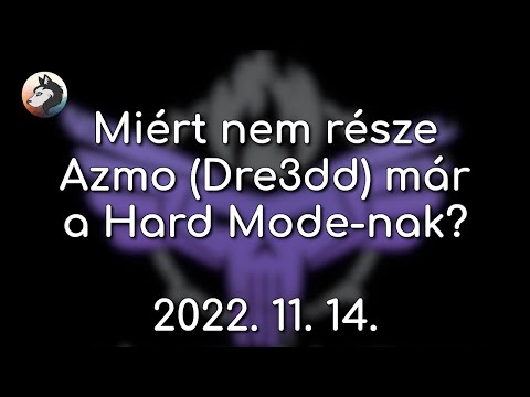 🙊 Miért nem része Azmo (Dre3dd) már a Hard Mode-nak?
