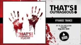 That's Outrageous - Vyvanse Trance