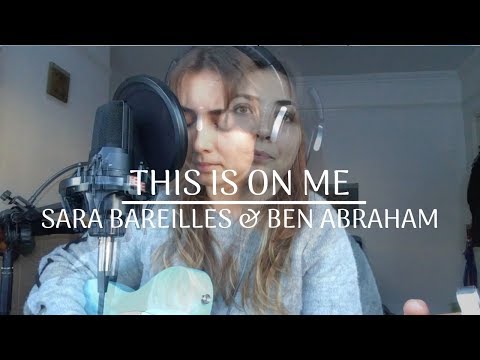 THIS IS ON ME - SARA BAREILLES & BEN ABRAHAM COVER BY BILLIE FLYNN